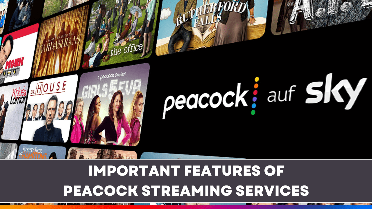 Important features of peacock streaming services