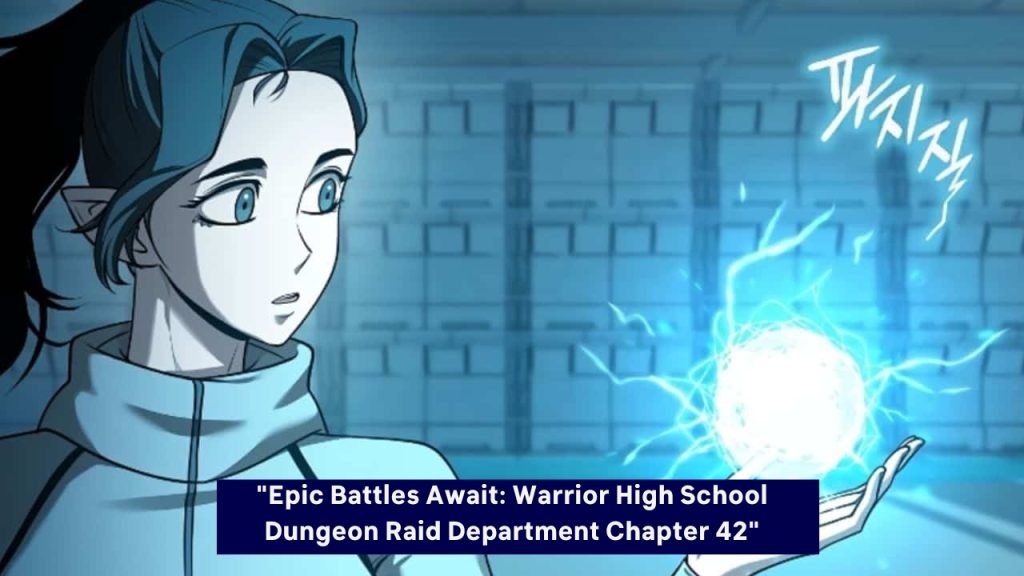 "Epic Battles Await: Warrior High School Dungeon Raid Department Chapter 42"