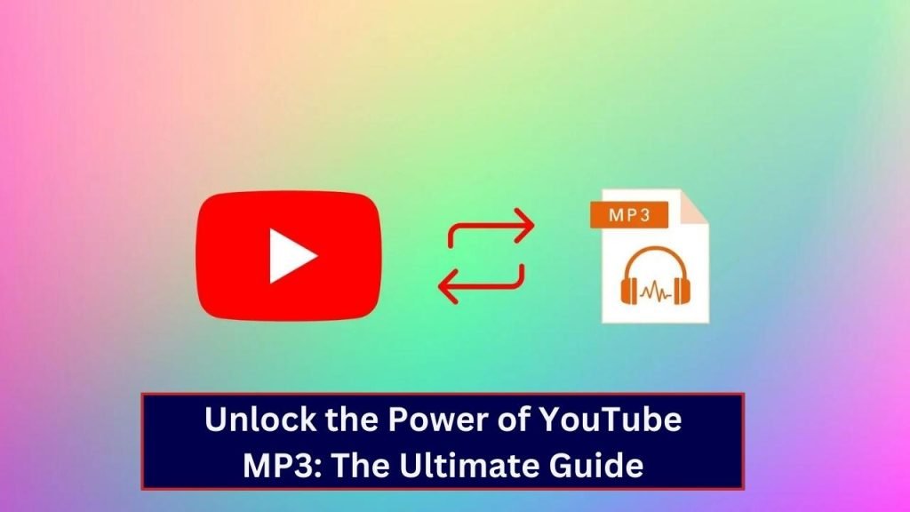 Unlock the Power of YouTube MP3: The Ultimate Guide